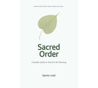 Sacred Order Book One: A Gentle Guide to End-of-Life Planning