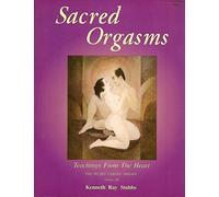 Sacred Orgasms: Teachings from the Heart