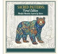 Sacred Patterns: Forest Edition: Mindful Mandalas Inspired by Nature for Relaxation and Stress Relief