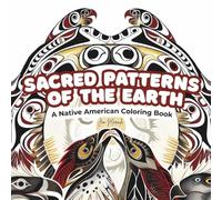 Sacred Patterns of the Earth: A Native American Coloring Book of Spirit Animals, Totem Art & Tribal Designs in Formline Style
