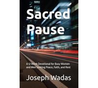 Sacred Pause: A 12 Week Devotional for Busy Women and Men Seeking Peace, Faith, and Rest