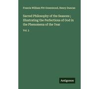 Sacred Philosophy of the Seasons ; Illustrating the Perfections of God in the Phenomena of the Year: Vol. 3
