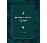 Sacred Piano Preludes 7: Original Piano Solos