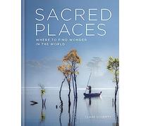 Sacred Places: Where to find wonder in the world by Gogerty, Clare
