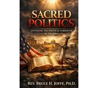 Sacred Politics: Unveiling the Political Narrative of the Bible
