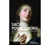 Sacred Possessions: Collecting Italian Religious Art, 1500-1900