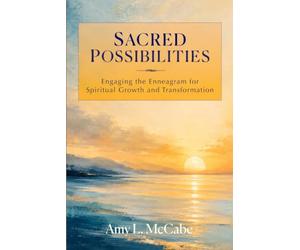Sacred Possibilities: Engaging the Enneagram for Spiritual Growth and Transformation