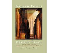 [(Sacred Power, Sacred Space: An Introduction to Christian Architecture and Worship )] [Author: Jeanne Halgren Kilde] [Jul-2008]