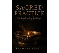 Sacred Practice: The Royal Path of Raja Yoga