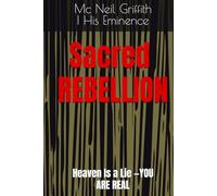 Sacred Rebellion: Heaven Is a Lie -YOU Are REAL