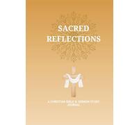 Sacred Reflections: A Guided Journal for Bible Study and Sermon Notes.