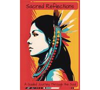 Sacred Reflections: Indigenous Peoples Notebook: A Guided Journey Through the Soul