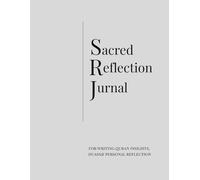 Sacred Reflections Journal: A Guided Notebook for Recording Thoughts, Duas, and Lessons from the Holy Quran
