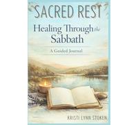 Sacred Rest, Healing Through the Sabbath: A Guided Journal