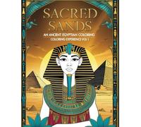 Sacred Sands: An Ancient Egyptian Coloring Experience Vol 1