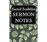 Sacred Scribbles Sermon Notes: Journal for Sermon Note-Taking, Bible Study, and Prayers