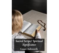Sacred Scripts' Spiritual Significance: A philosophical investigation into religious texts' impact on belief, faith, community harmony