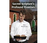 Sacred Scripture's Profound Promises: Finding Hope, Guidance and Strength in the Word