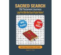 Sacred Search: Bible Word Search Puzzles, Volume 1: Old Testament Journeys - 80 Large-Print Puzzles for Adults & Seniors to Explore Scripture from Genesis to the Prophets