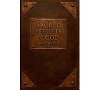 Sacred Secrets of God - The Book
