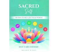 SACRED SELF: SELF-CARE EDITION: 30 DAYS TO RECLAIM YOUR WORTH