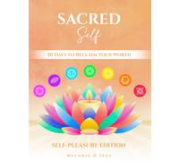 SACRED SELF: SELF-PLEASURE EDITION: 30 DAYS TO RECLAIM YOUR WORTH