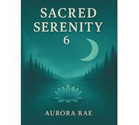 Sacred Serenity 6: A Mystical Mindfulness Colouring Book