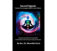 Sacred Signals: Discover the messages hidden in your Chakras: A guide for journaling and contemplation to heal, balance and renew your energy and your life