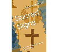 Sacred Signs: Encountering Christ in the Sacraments