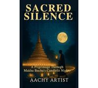 Sacred Silence: A Pilgrimage Through Makha Bucha's Candlelit Nights
