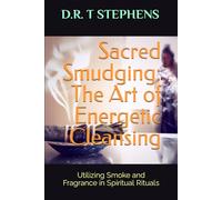 Sacred Smudging: The Art of Energetic Cleansing: Utilizing Smoke and Fragrance in Spiritual Rituals