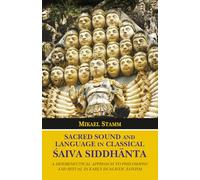 Sacred Sound and Language in Classical Saiva Siddhanta: A Hermeneutical Approach to Philosophy and Ritual in Early Dualistic Saivism