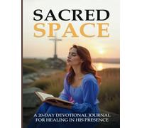 Sacred Space: A 20-day Devotional Journal for Healing in His Presence
