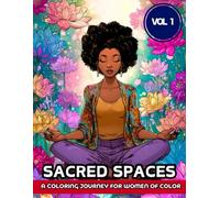 Sacred Spaces - A Coloring Journey for Women of Color: A Mindful Coloring Journey to Embrace Your Calm and Creativity