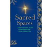 Sacred Spaces: A Guided Devotional Journal For Daily Reflection, Prayer and Gratitude