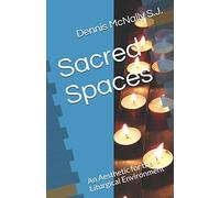 Sacred Spaces: An Aesthetic for the Liturgical Environment