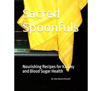 Sacred Spoonfuls: Nourishing Recipes for Kidney and Blood Sugar Health