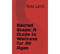 Sacred Steps: A Guide to Wellness for All Ages