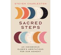 Sacred Steps: An Indigenous Elder's Meditations for Our Moment