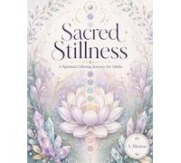 Sacred Stillness: A Spiritual Coloring Journey For Adults