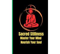 Sacred Stillness: Master Your Mind Nourish Your Soul