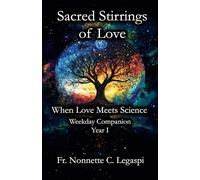 Sacred Stirrings of Love: When Love Meets Science: Weekday Companion Cycle C