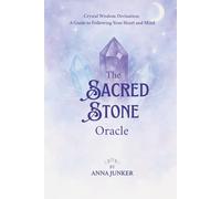 Sacred Stone Oracle: Crystal Wisdom Divination: A Guide to Following Your Heart and Mind