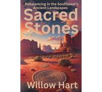 SACRED STONES: Rebalancing in the Southwest’s Ancient Landscapes