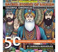 Sacred Stories of Sikhism- Colorful Chronicles: Embark on a Journey Through Sikh History and Culture with Beautiful Coloring Pages and Detailed ... Events for Adults, Kids and Seniors