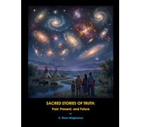 SACRED STORIES OF TRUTH: PAST, PRESENT, AND FUTURE