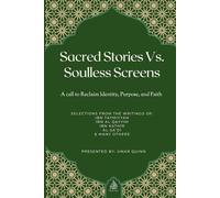 Sacred Stories Vs. Soulless Screens: A Call to Reclaim Identity, Purpose, and Faith