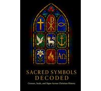 Sacred Symbols Decoded: Crosses, Seals, and Signs Across Christian History