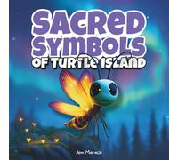 Sacred Symbols of Turtle Island: A Spooky-Funny Adventure with Luna the Trickster Firefly: Glowing Secrets & Giggle-Sparks of Haudenosaunee Teachings ... Slightly Scary Indigenous Story for Kids
