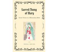 Sacred Thong of Mary: Erotic Verses to a Miraculous Relic